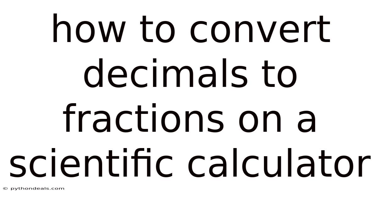 How To Convert Decimals To Fractions On A Scientific Calculator