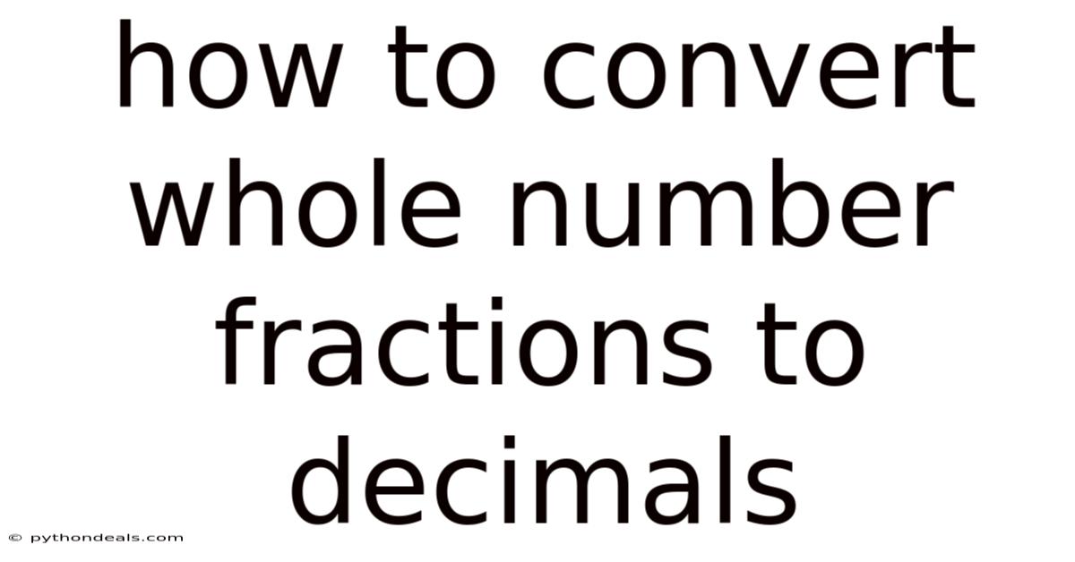 How To Convert Whole Number Fractions To Decimals