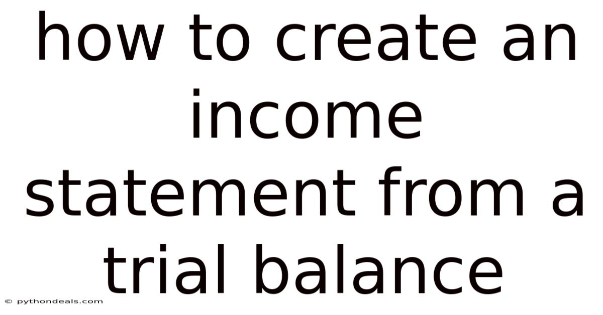 How To Create An Income Statement From A Trial Balance