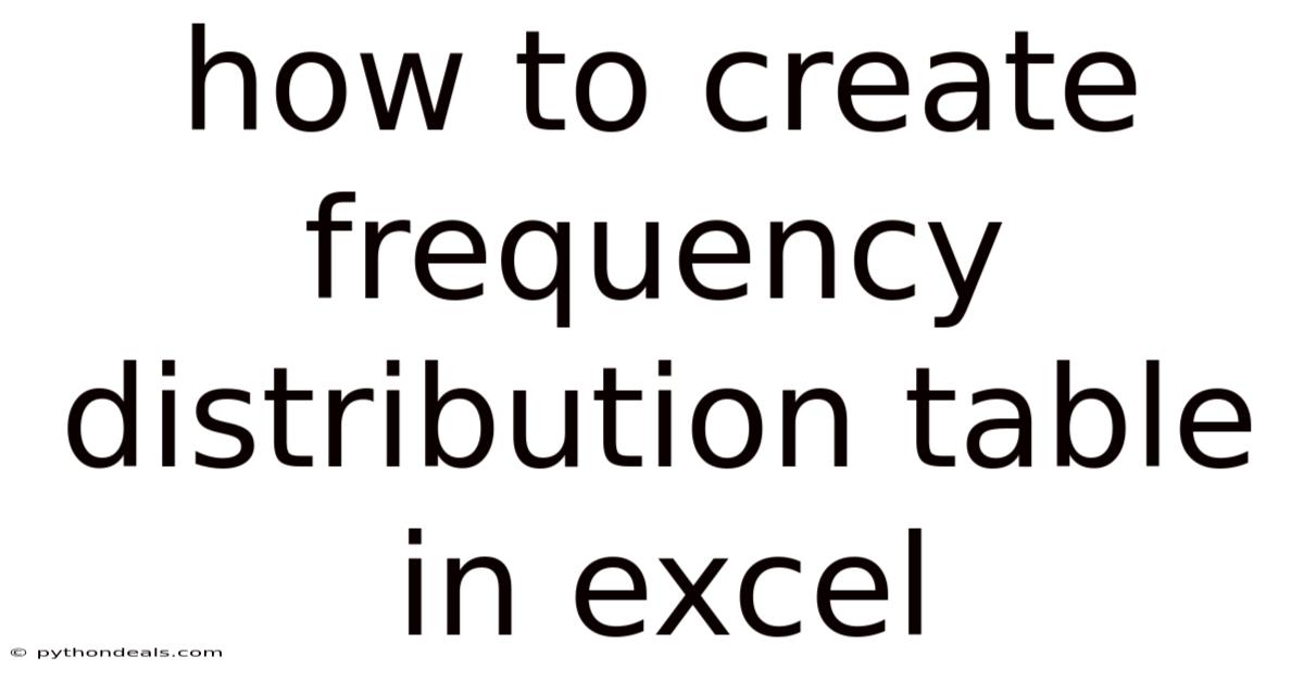 How To Create Frequency Distribution Table In Excel