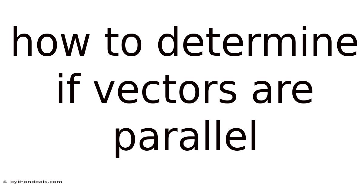 How To Determine If Vectors Are Parallel