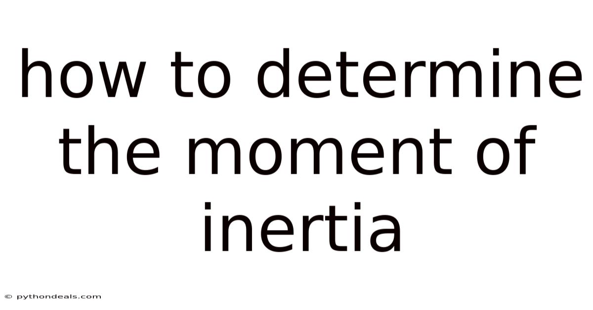 How To Determine The Moment Of Inertia