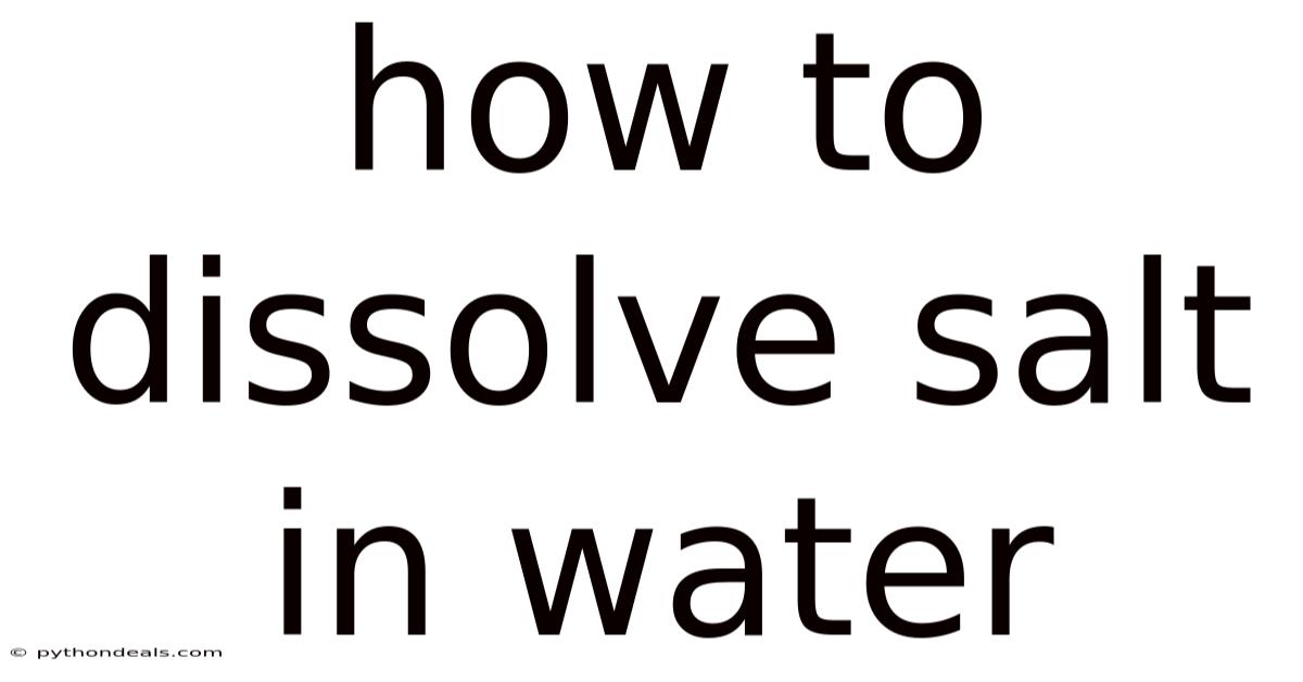 How To Dissolve Salt In Water