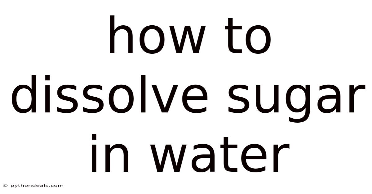 How To Dissolve Sugar In Water