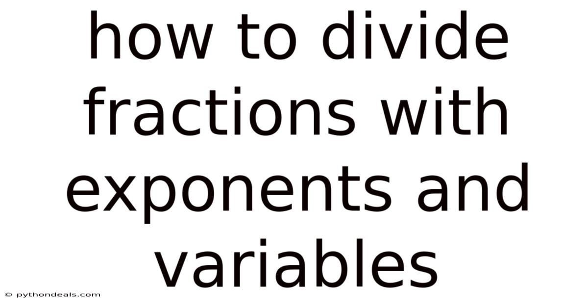 How To Divide Fractions With Exponents And Variables