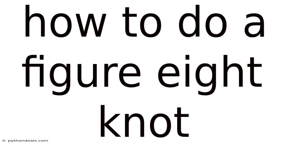 How To Do A Figure Eight Knot