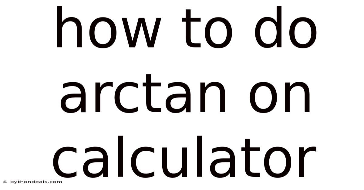 How To Do Arctan On Calculator