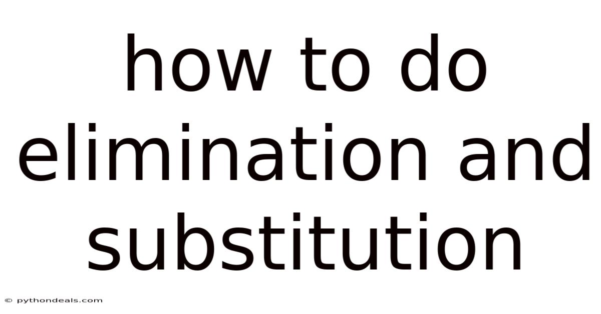 How To Do Elimination And Substitution