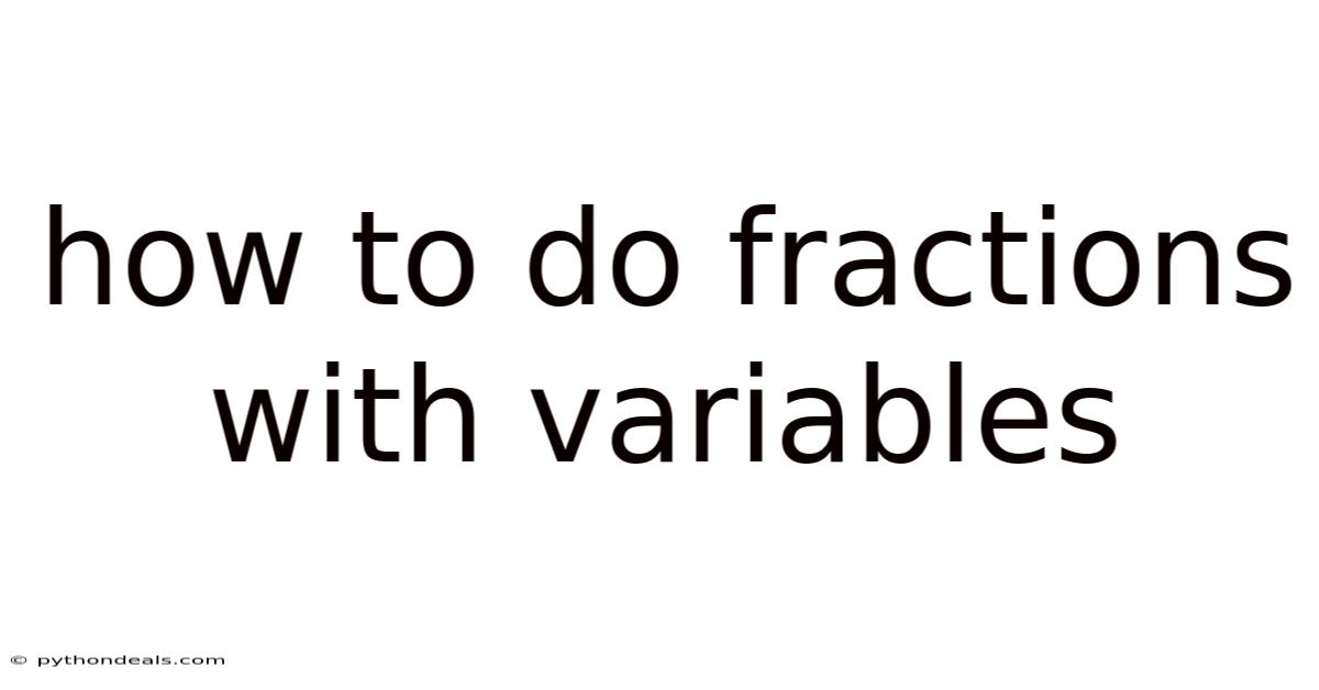 How To Do Fractions With Variables