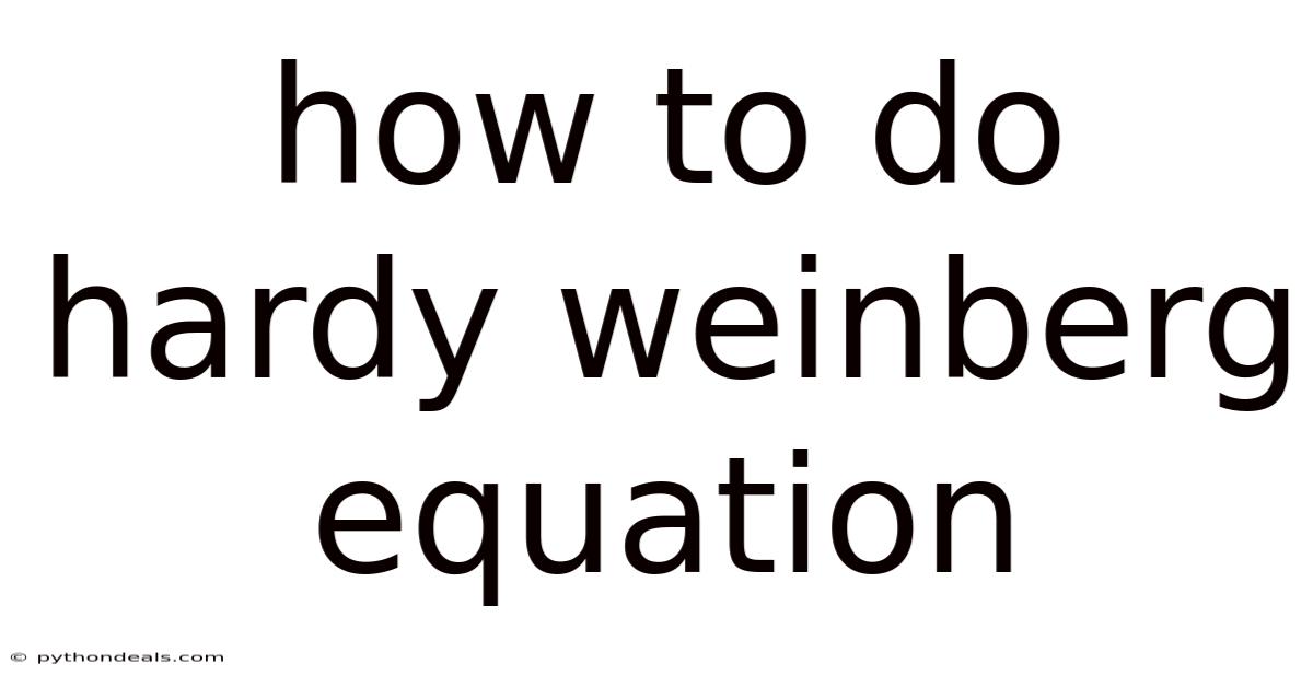 How To Do Hardy Weinberg Equation