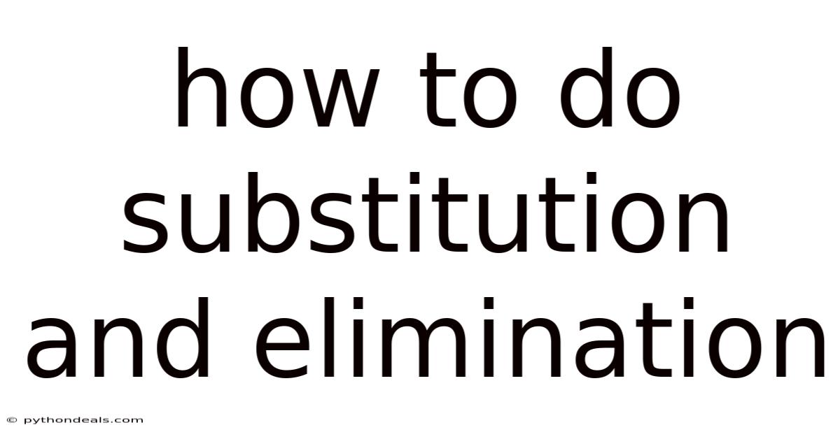 How To Do Substitution And Elimination