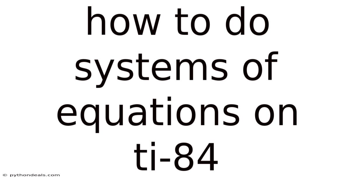 How To Do Systems Of Equations On Ti-84