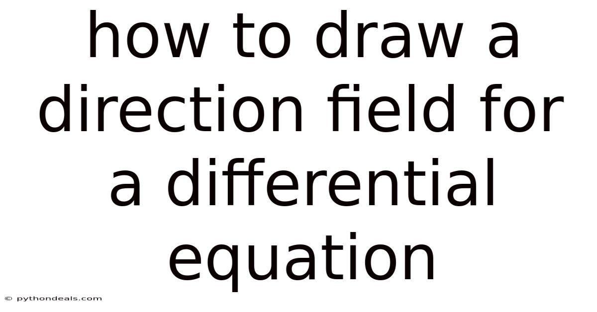 How To Draw A Direction Field For A Differential Equation