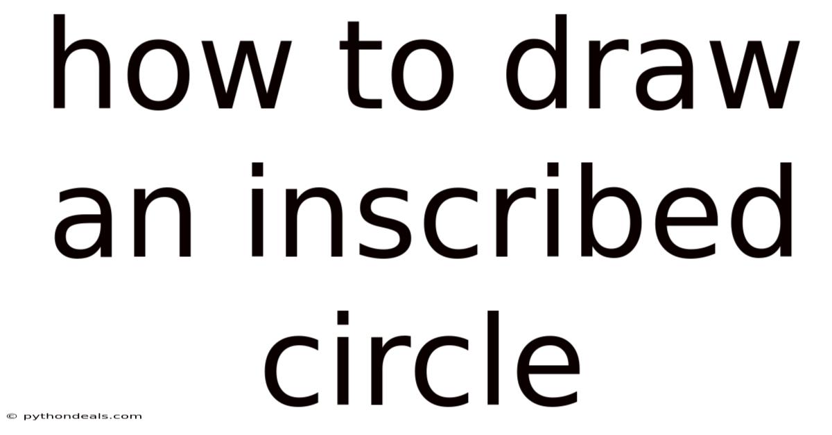 How To Draw An Inscribed Circle