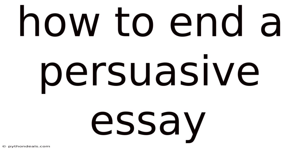 How To End A Persuasive Essay