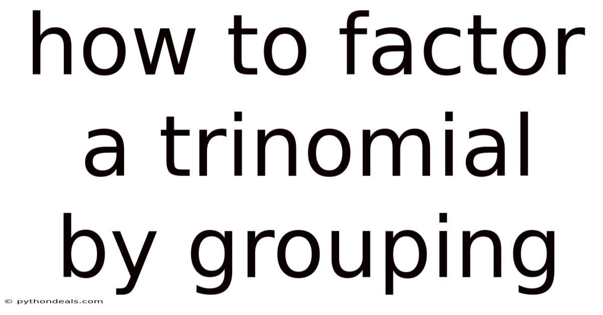 How To Factor A Trinomial By Grouping