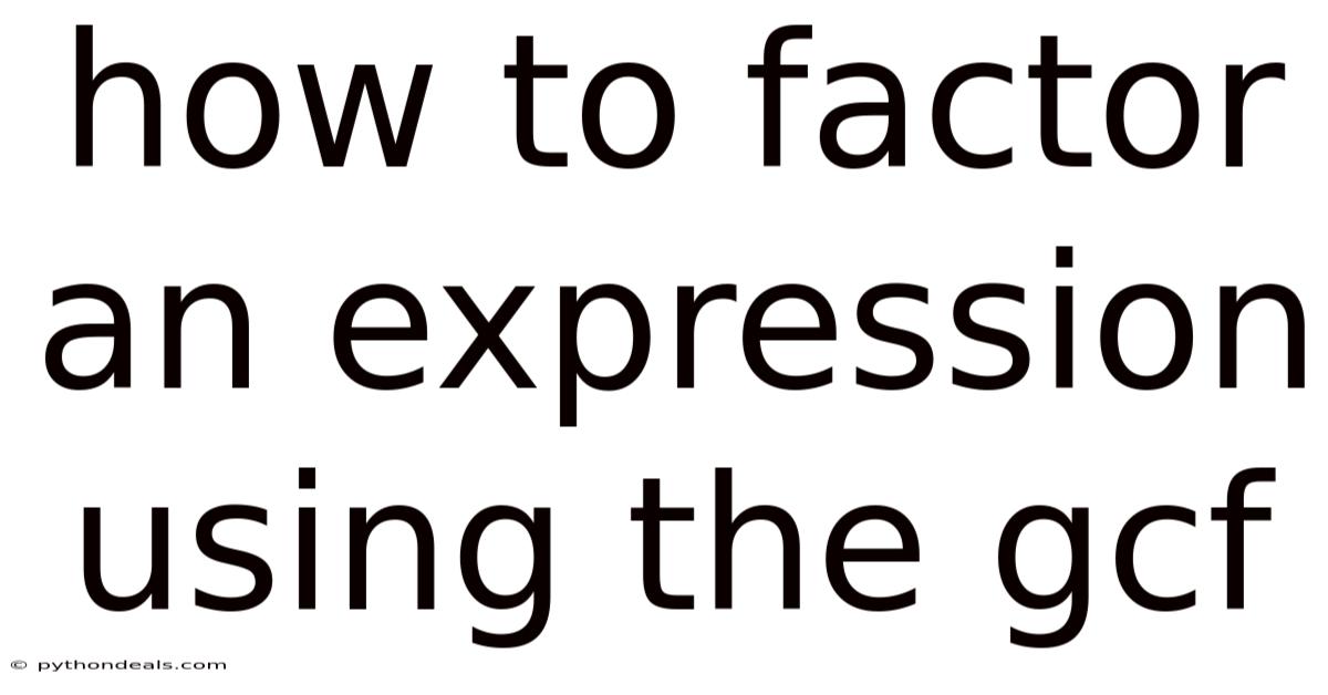 How To Factor An Expression Using The Gcf