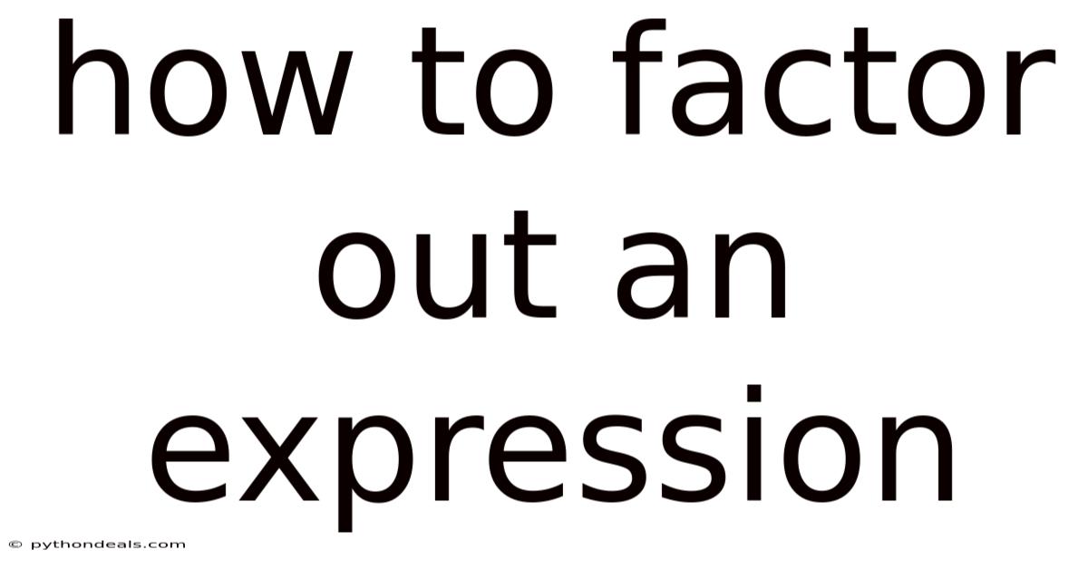 How To Factor Out An Expression