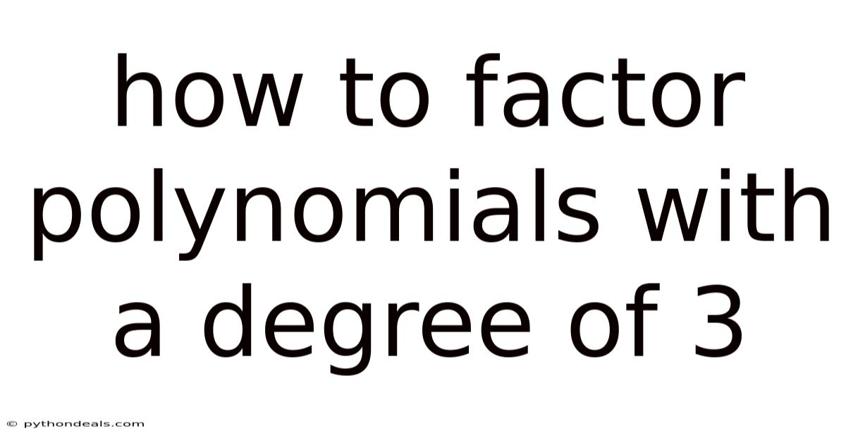 How To Factor Polynomials With A Degree Of 3