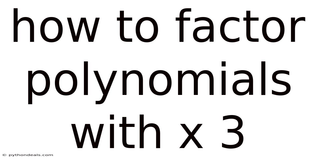 How To Factor Polynomials With X 3