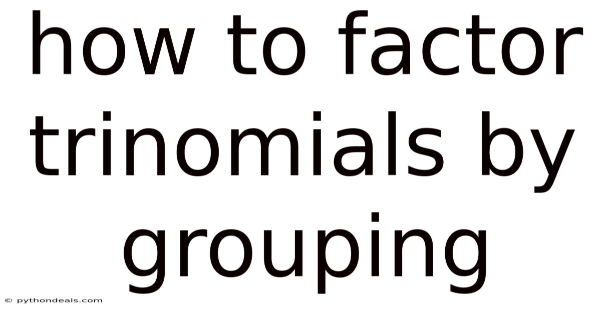 How To Factor Trinomials By Grouping
