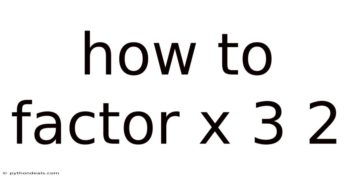 How To Factor X 3 2