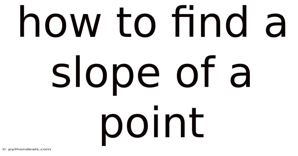 How To Find A Slope Of A Point