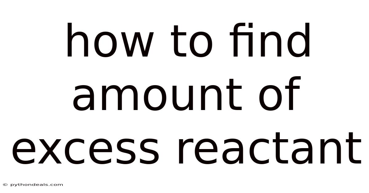 How To Find Amount Of Excess Reactant
