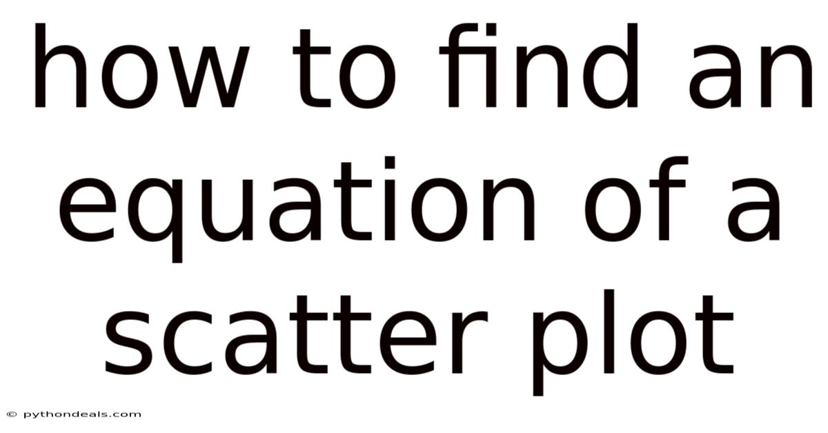 How To Find An Equation Of A Scatter Plot