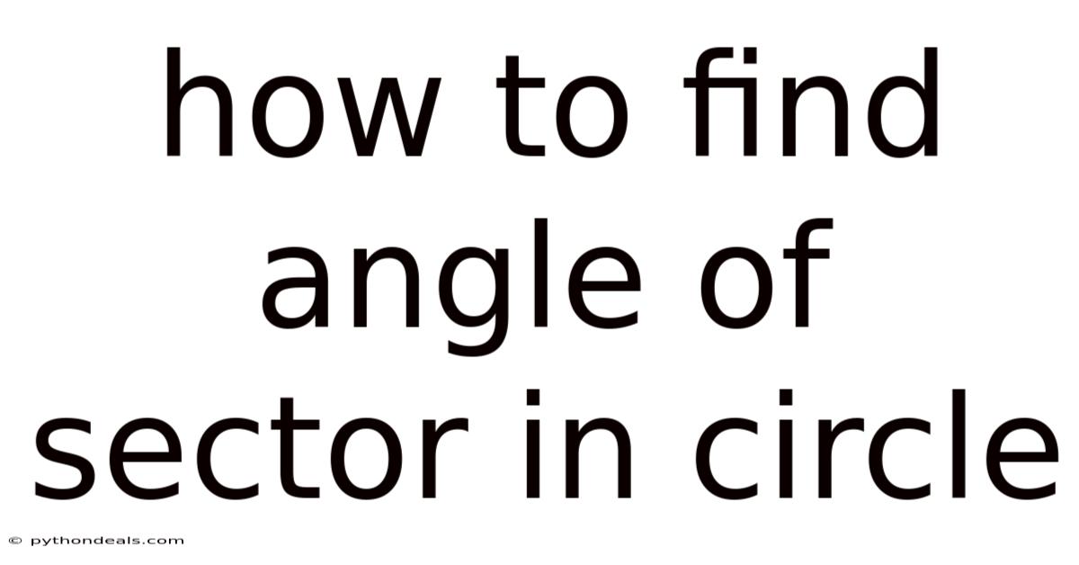 How To Find Angle Of Sector In Circle