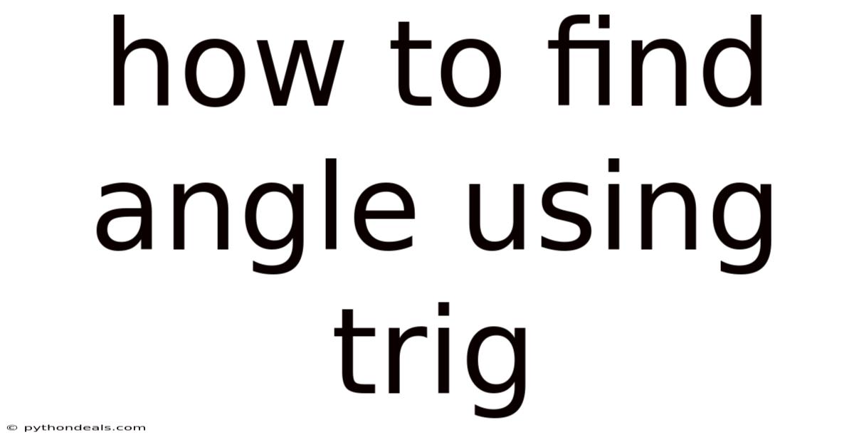 How To Find Angle Using Trig
