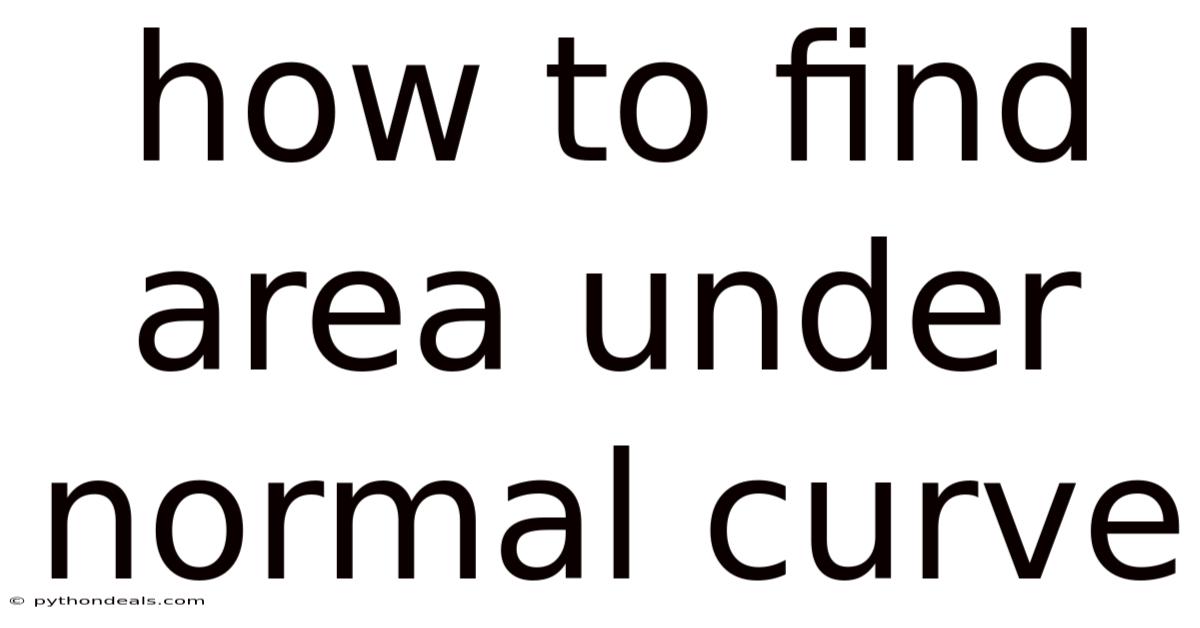 How To Find Area Under Normal Curve