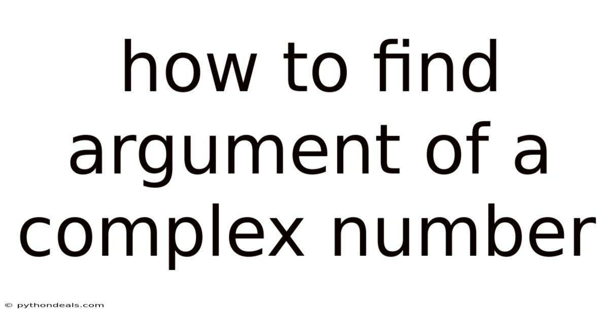 How To Find Argument Of A Complex Number