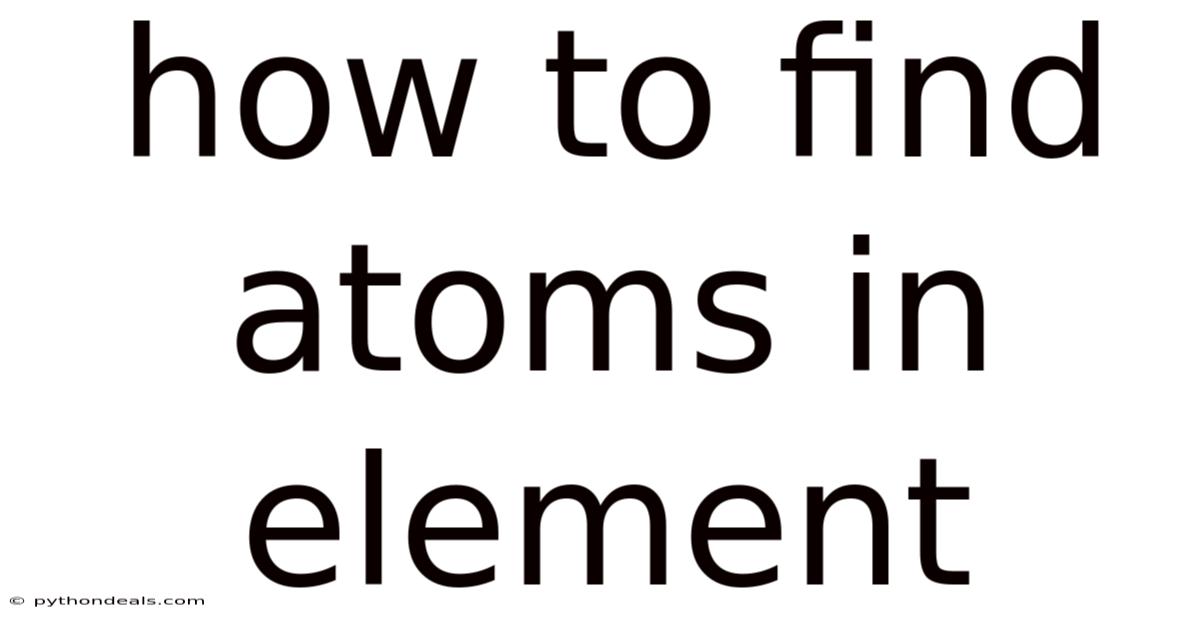 How To Find Atoms In Element