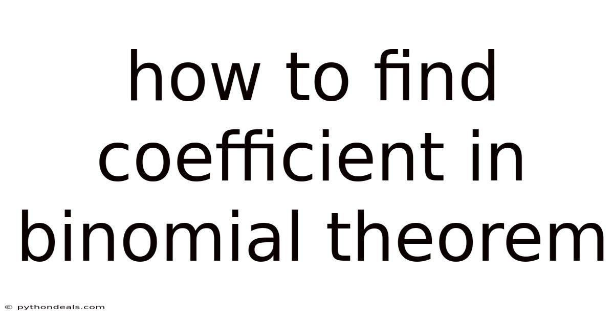 How To Find Coefficient In Binomial Theorem