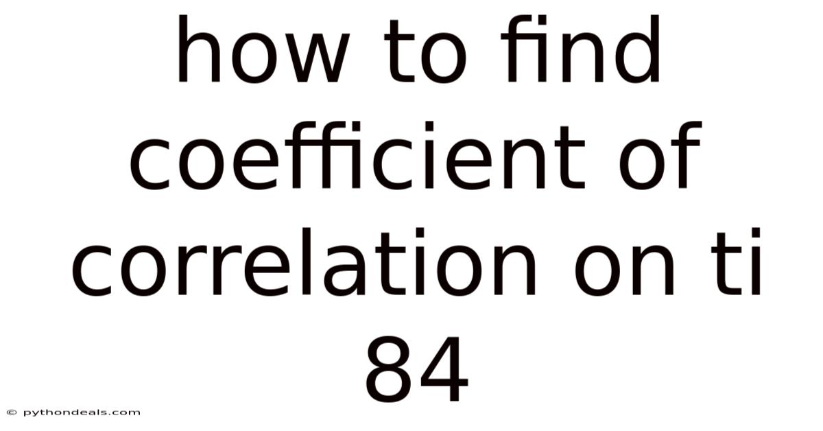 How To Find Coefficient Of Correlation On Ti 84