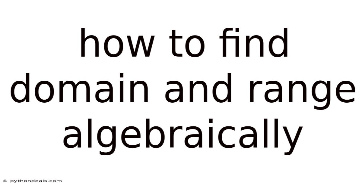 How To Find Domain And Range Algebraically
