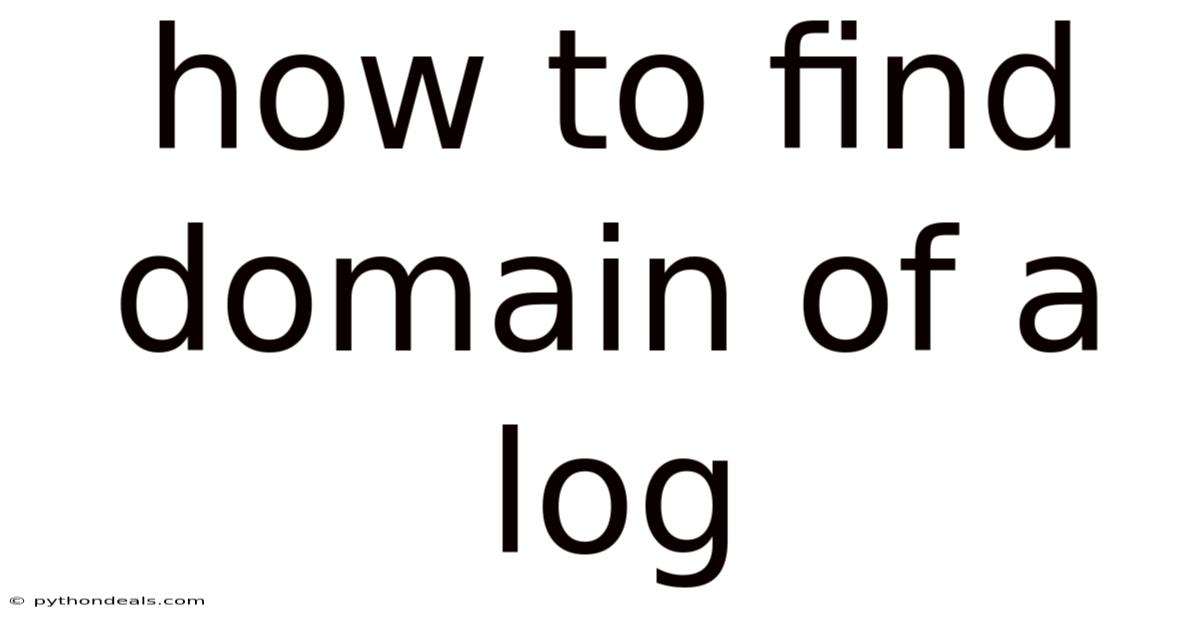 How To Find Domain Of A Log