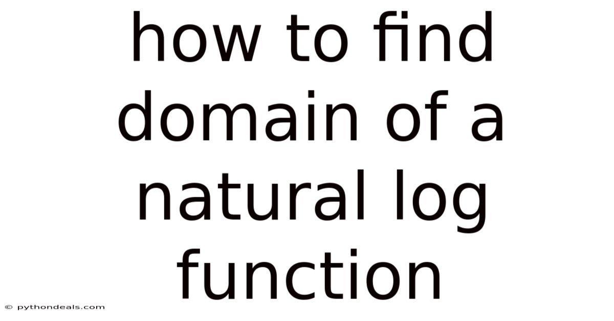 How To Find Domain Of A Natural Log Function