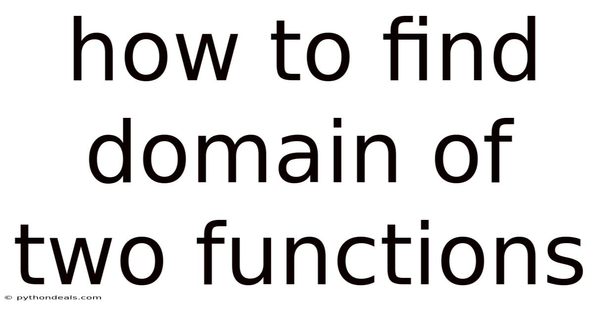How To Find Domain Of Two Functions