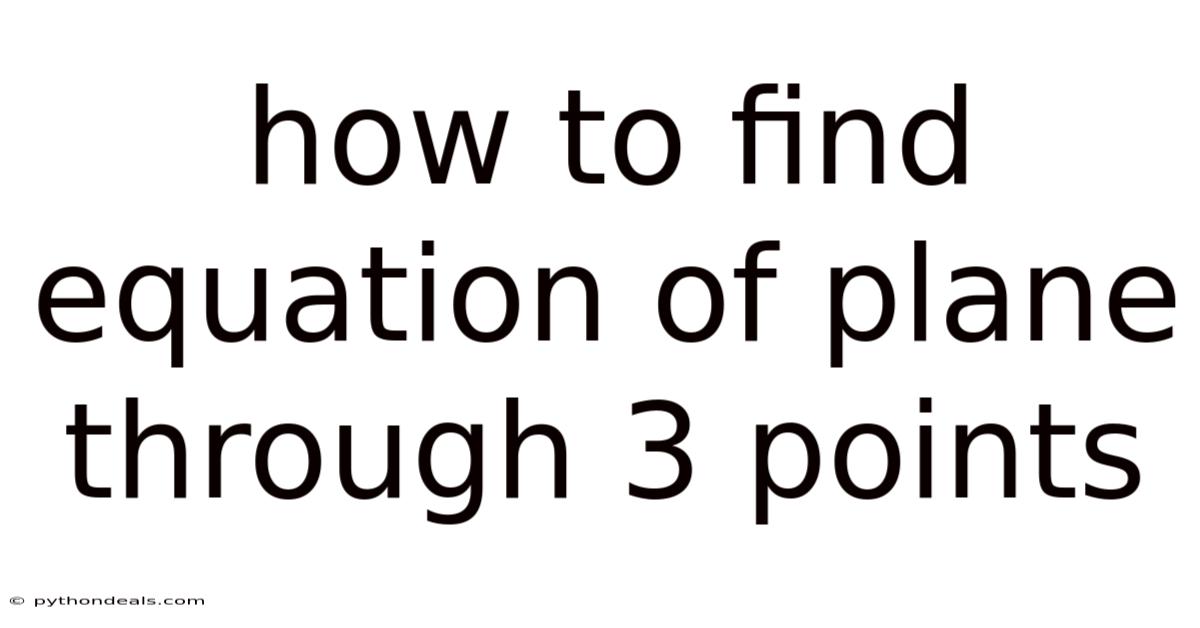 How To Find Equation Of Plane Through 3 Points