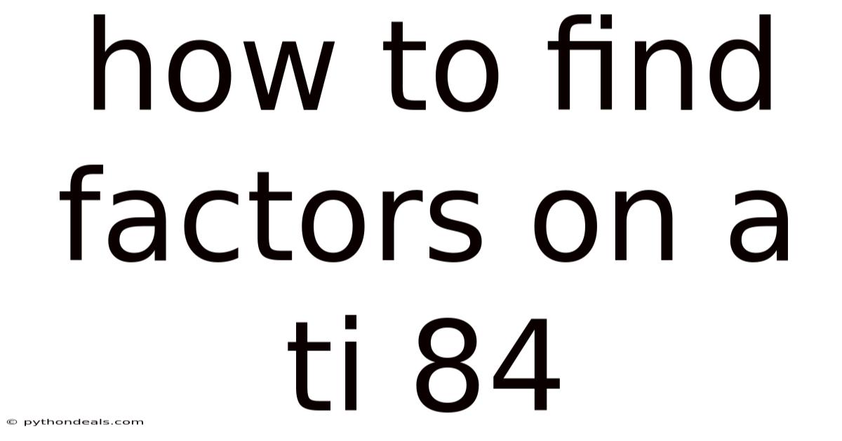 How To Find Factors On A Ti 84