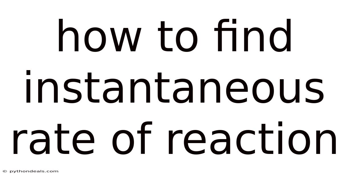 How To Find Instantaneous Rate Of Reaction