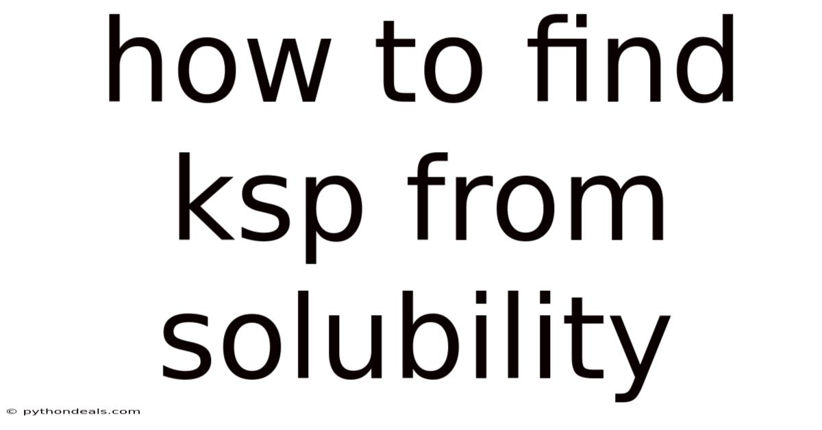 How To Find Ksp From Solubility