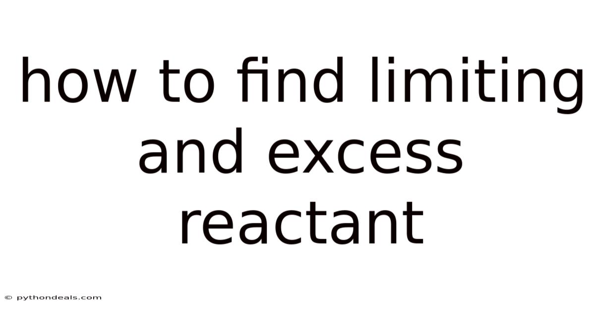 How To Find Limiting And Excess Reactant