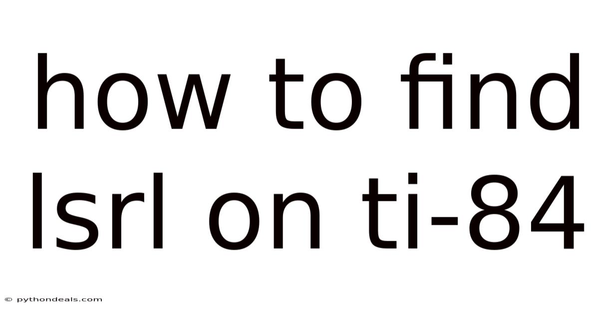 How To Find Lsrl On Ti-84