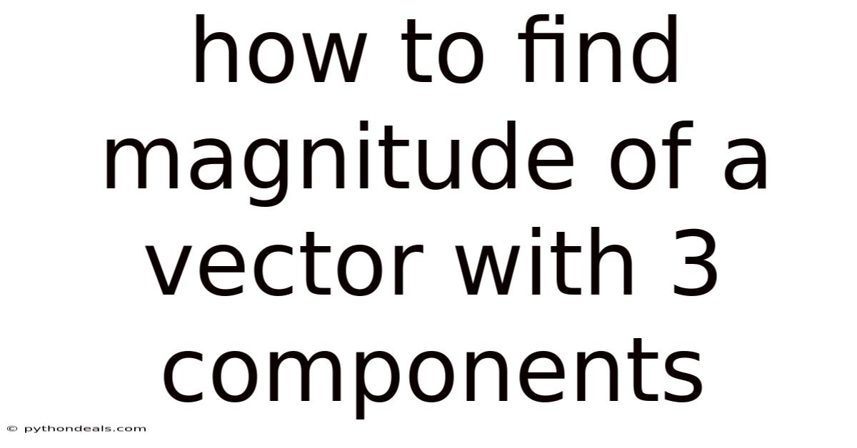 How To Find Magnitude Of A Vector With 3 Components