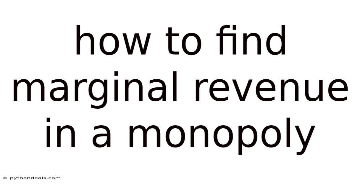 How To Find Marginal Revenue In A Monopoly