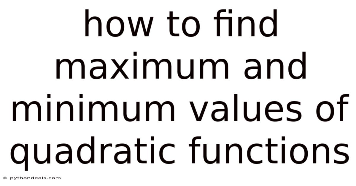 How To Find Maximum And Minimum Values Of Quadratic Functions