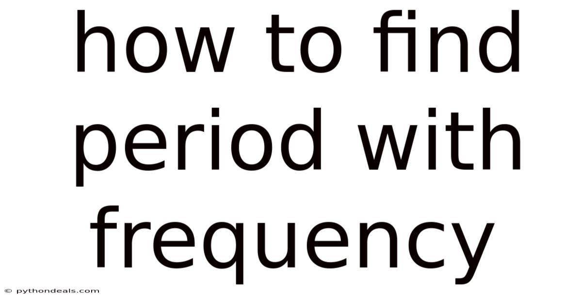 How To Find Period With Frequency